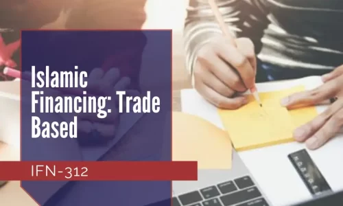 IFN-312: Islamic Financing: Trade Based