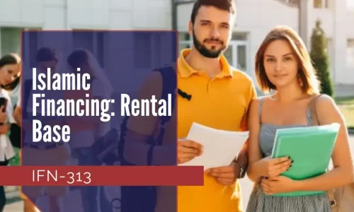 IFN-313: Islamic Financing: Rental Base