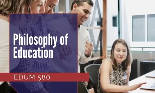 EDUM 580- Philosophy of Education