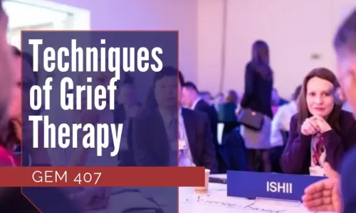 GEM 407 Techniques of Grief Therapy