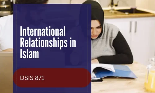DSIS 871: International Relationships in Islam (6 Credit)